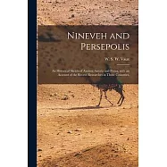Nineveh and Persepolis: an Historical Sketch of Ancient Assyria and Persia, With an Account of the Recent Researches in