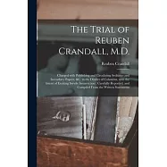 The Trial of Reuben Crandall, M.D.: Charged With Publishing and Circulating Seditious and Incendiary Papers, &c. in the