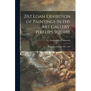 21st Loan Exhibition of Paintings in the Art Gallery, Phillips Square: Beginning February 20th, 1899