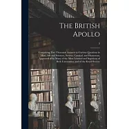 The British Apollo: Containing Two Thousand Answers to Curious Questions in Most Arts and Sciences, Serious, Comical