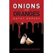 Onions and Oranges: A Willis Prescott Mystery