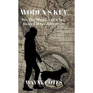 Woden&rsquo;&rsquo;s Key: Me, the World, and a Dog Named Steve Adventure