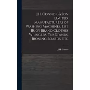 J.H. Connor & Son Limited. Manufacturers of Washing Machines, Life Buoy Brand Clothes Wringers, Tub Stands, Ironing