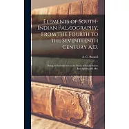Elements of South-Indian Palæography, From the Fourth to the Seventeenth Century A.D.: Being an Introduction to the