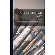 Art of the Far East: Landscapes, Flowers, Animals. 15 Plates in Color From the Work of Old Chinese and Japanese Masters
