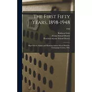 The First Fifty Years, 1898-1948: High School, Adams and Harrison-Adams School Districts, Champaign County, Ohio; 1948