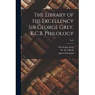 The Library of His Excellency Sir George Grey, K.C.B. Philology; vol1