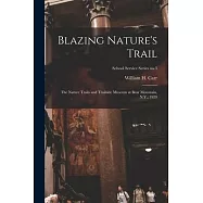 Blazing Nature&rsquo;&rsquo;s Trail: the Nature Trails and Trailside Museum at Bear Mountain, N.Y., 1929; School Service Series no