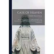 Gate Of Heaven: Way Of The Child Of Mary. A Manual Of Prayers And Instructions, Compiled From Approved Sources For The