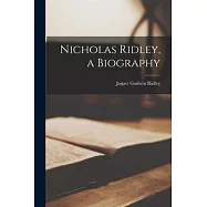 Nicholas Ridley, a Biography