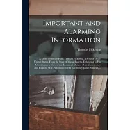Important and Alarming Information [microform]: a Letter From the Hon. Timothy Pickering, a Senator of the United