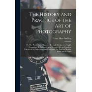 The History and Practice of the Art of Photography; or, The Production of Pictures, Through the Agency of Light