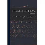 The Detroit News: Eighteen Hundred and Seventy-three, Nineteen Hundred and Seventeen, a Record of Progress: