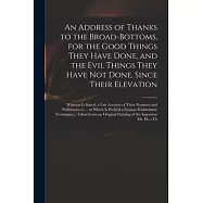 An Address of Thanks to the Broad-Bottoms, for the Good Things They Have Done, and the Evil Things They Have Not Done