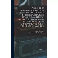 Allgemeines Österreichisches Oder Neuestes Wiener Kochbuch in Jeder Haushaltung Brauchbar ... Mit Einem Anhang Über Die