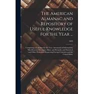 The American Almanac and Repository of Useful Knowledge for the Year ...: Comprising a Calendar for the Year