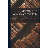 McMillan&rsquo;&rsquo;s Almanac for 1897 [microform]: With Astronomical and Tide Tables Adapted to the Provinces of New Brunswick