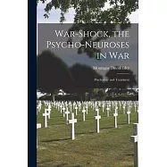 War-shock, the Psycho-neuroses in War: Psychology and Treatment