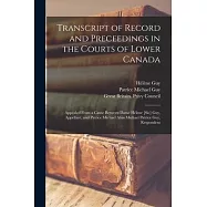 Transcript of Record and Preceedings in the Courts of Lower Canada [microform]: Appealed From a Cause Between Dame H