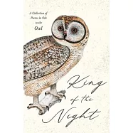 King of the Night - A Collection of Poems in Ode to the Owl