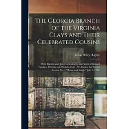 The Georgia Branch of the Virginia Clays and Their Celebrated Cousins; With Harden and Jones Genealogies and Notes of