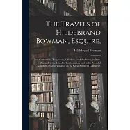 The Travels of Hildebrand Bowman, Esquire,: Into Carnovirria, Taupiniera, Olfactaria, and Auditante, in New-Zealand; in