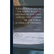 Graded Exercises in the Simple Rules of Arithmetic for First and Second Classes of the Public Schools of Ontario