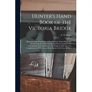 Hunter&rsquo;&rsquo;s Hand Book of the Victoria Bridge [microform]: Illustrated With Wood-cuts: a Brief History of That Wonderful