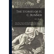 The Stories of H. C. Bunner: Short Sixes, Stories to Be Read While the Candle Burns; The Suburban Sage, Stray Notes and