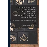 Constitution, By-laws, Rules of Order, &c. of Valley City Lodge No. 117, I.O.O.F. Under the Jurisdiction of the Grand