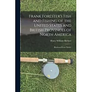 Frank Forester’’s Fish and Fishing of the United States and British Provinces of North America [microform]: Illustrated