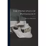 The Principles of Physiology [microform]