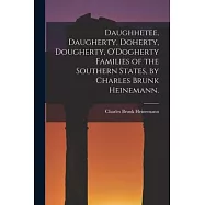 Daughhetee, Daugherty, Doherty, Dougherty, O&rsquo;&rsquo;Dogherty Families of the Southern States, by Charles Brunk Heinemann.