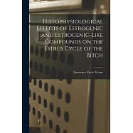 Histophysiological Effects of Estrogenic and Estrogenic-like Compounds on the Estrus Cycle of the Bitch