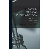 Essay on Medical Pneumatology: a Physiological, Clinical, and Therapeutic Investigation of the Gases