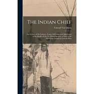The Indian Chief [microform]: an Account of the Labours, Losses, Sufferings and Oppression of Ke-zig-ko-e-ne-ne (David