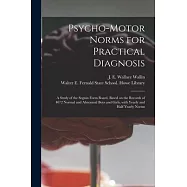 Psycho-motor Norms for Practical Diagnosis: a Study of the Seguin Form Board, Based on the Records of 4072 Normal and