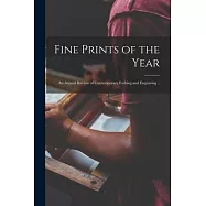 Fine Prints of the Year: an Annual Review of Contemporary Etching and Engraving ..