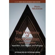 The Anatomy of Neoliberalism and Education: Imperialism, Class Struggle, and Pedagogy