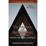 The Anatomy of Neoliberalism and Education: Imperialism, Class Struggle, and Pedagogy