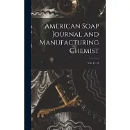 American Soap Journal and Manufacturing Chemist; vol. 11-12