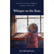 Whisper to the Bees: Book Three, A Story of Reighton, Yorkshire 1714 to 1720