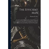 The Efficient Man: For The Use Of All Interested In The Training Of Minors And Development Of Supervisors To Best