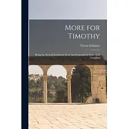 More for Timothy: Being the Second Instalment of an Autobiographical Letter to is Grandson