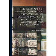 The Dresser Family in America / Compiled and Issued by Charles H. Dresser and Warren S. Dresser, With Expert Assistance