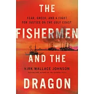 The Fishermen and the Dragon: A Fight for Justice on the Texas Gulf Coast