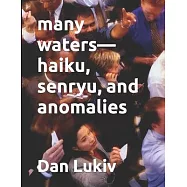 many waters-haiku, senryu, and anomalies