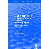 Revival: Li Chih 1527-1602 in Contemporary Chinese Historiography (1980): New Light on His Life and Works