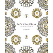 The Art of Now - Color Me: Volume 1 - Let yourself go: Adult coloring book to relax and enjoy the joy of coloring