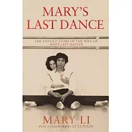 Mary&rsquo;&rsquo;s Last Dance: The Untold Story of the Wife of Mao&rsquo;&rsquo;s Last Dancer